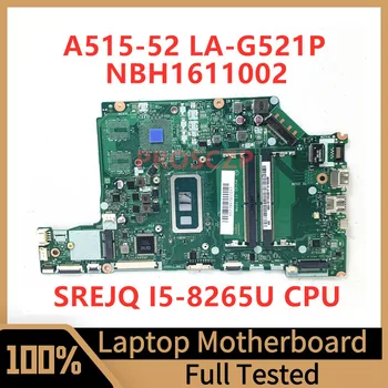 EH5AW LA-G521P Placa de baza Pentru Acer Aspire A515-52 A515-52G Laptop Placa de baza NBH1611002 Cu SREJQ I5-8265U CPU 100%de Lucru Bine