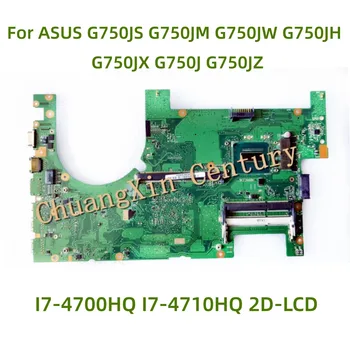 Potrivit pentru ASUS G750JS G750JM G750JW G750JH G750JX G750J G750JZ placa de baza laptop Cu I7-4700HQ I7-4710HQ 2D-LCD de 100% Testat