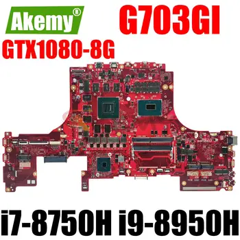 G7BI Placa de baza Pentru ASUS ROG G703GI G703GS G703GX G703GXR G7BS G7CX G7CXR Placa de baza Laptop cu i7 i9 CPU GTX1080/RTX2080-V8G