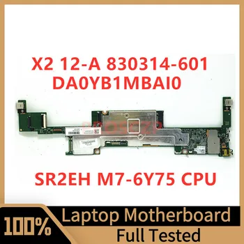 830314-001 830314-501 830314-601 Placa de baza Pentru HP X2 12-Un Laptop Placa de baza DA0YB1MBAI0 Cu SR2EH M7-6Y75 CPU 8GB 100% Testat