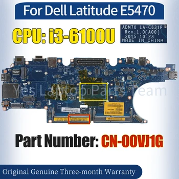 LA-C631P Pentru Dell Latitude E5470 Laptop Placa de baza NC-00VJ1G SR2EU i3-6100U 100％ Testat Notebook Placa de baza
